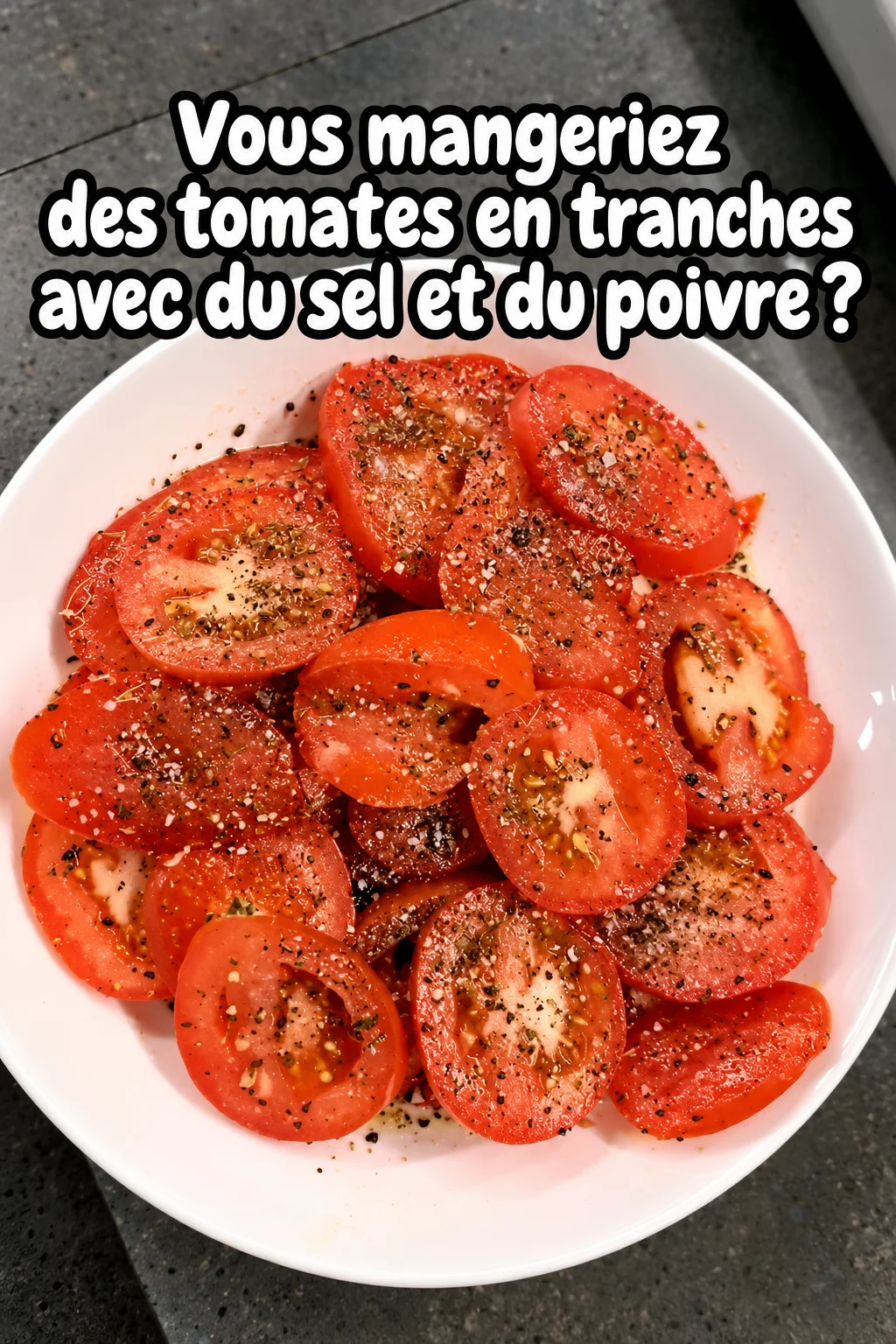 Tomates tranchées au sel et poivre